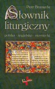 Słownik liturgiczny polsko-angielsko-niemiecki. Autor: Piotr Braniecki. Dobreksiazki.pl Okładka książki Słownik liturgiczny polsko-angielsko-niemiecki