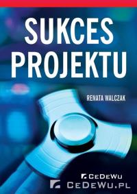 Sukces projektu. Autor: Walczak Renata. Dobreksiazki.pl Okładka książki Sukces projektu