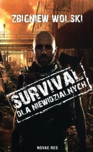 Survival dla niewidzialnych. Autor: Zbigniew Wolski. Dobreksiazki.pl Okładka książki Survival dla niewidzialnych