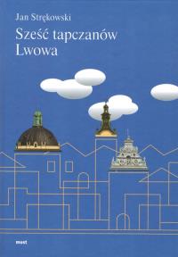 Sześć tapczanów Lwowa / MOST. Autor: Strękowski Jan. Dobreksiazki.pl Okładka książki Sześć tapczanów Lwowa / MOST