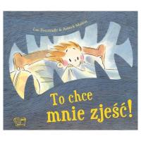 To chce mnie zjeść!. Autor: Luc Foccrulle. Dobreksiazki.pl Okładka książki To chce mnie zjeść!