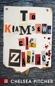 To kłamstwo cię zabije. Autor: Pitcher Chealsea. Dobreksiazki.pl Okładka książki To kłamstwo cię zabije
