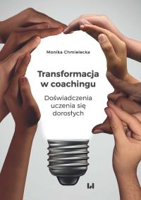 Transformacja w coachingu. Autor: Chmielecka Monika. Dobreksiazki.pl Okładka książki Transformacja w coachingu