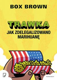 Trawka. Jak zdelegalizowano marihuanę. Autor: Box Brown. Dobreksiazki.pl Okładka książki Trawka. Jak zdelegalizowano marihuanę