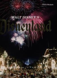 Walt Disneys Disneyland. Autor: Nicholson Christopher. Dobreksiazki.pl Okładka książki Walt Disneys Disneyland