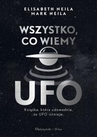 Wszystko, co wiemy o UFO. Autor: Elisabeth Neila, Mark Neila. Dobreksiazki.pl Okładka książki Wszystko, co wiemy o UFO