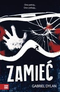 ZAMIEĆ. Autor: GABRIEL DYLAN. Dobreksiazki.pl Okładka książki ZAMIEĆ