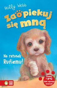 Zaopiekuj się mną Na ratunek Rufiemu. Autor: Webb Holly. Dobreksiazki.pl Okładka książki Zaopiekuj się mną Na ratunek Rufiemu