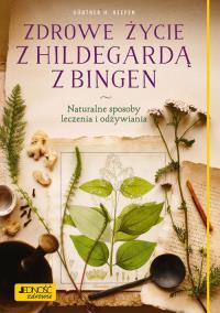 Zdrowe życie z Hildegardą z Bingen. Autor: Gunther H. Heepen. Dobreksiazki.pl Okładka książki Zdrowe życie z Hildegardą z Bingen