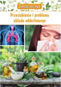 ZIOŁOLECZNICTWO PRZEZIĘBIENIE I PROBLEMY UKŁADU ODDECHOWEGO. Autor: Kępa Marta. Dobreksiazki.pl Okładka książki ZIOŁOLECZNICTWO PRZEZIĘBIENIE I PROBLEMY UKŁADU ODDECHOWEGO