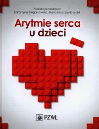 Arytmie serca u dzieci. Autor: Bieganowska Katarzyna, Maria Miszczak-Knecht. Dobreksiazki.pl Okładka książki Arytmie serca u dzieci