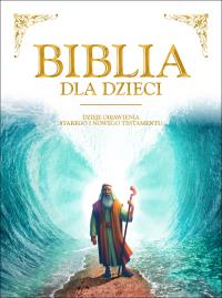 BIBLIA DLA DZIECI. Autor: Opracowanie zbiorowe. Dobreksiazki.pl Okładka książki BIBLIA DLA DZIECI