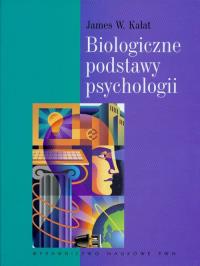 Biologiczne podstawy psychologii. Autor: Kalat James W.. Dobreksiazki.pl Okładka książki Biologiczne podstawy psychologii