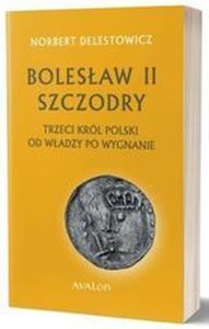 Bolesław II Szczodry, trzeci król Polsk.... Autor: Norbert Delestowicz. Dobreksiazki.pl Okładka książki Bolesław II Szczodry, trzeci król Polsk...