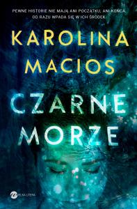 Czarne morze. Autor: Macios Karolina. Dobreksiazki.pl Okładka książki Czarne morze