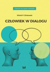 Człowiek w dialogu. Autor: Glinkowski Witold P.. Dobreksiazki.pl Okładka książki Człowiek w dialogu