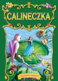 Czytamy razem. Calineczka. Autor: Opracowanie zbiorowe. Dobreksiazki.pl Okładka książki Czytamy razem. Calineczka