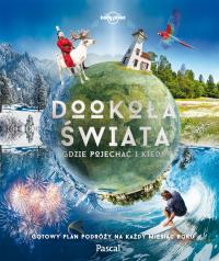 DOOKOŁA ŚWIATA GDZIE POJECHAĆ I KIEDY GOTOWY PLAN PODRÓŻY NA KAŻDY MIESIĄC ROKU. Autor: OPRACOWANIE ZBOROWE. Dobreksiazki.pl Okładka książki DOOKOŁA ŚWIATA GDZIE POJECHAĆ I KIEDY GOTOWY PLAN PODRÓŻY NA KAŻDY MIESIĄC ROKU