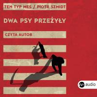Dwa psy przeżyły. Autor: Piotr Szmidt. Dobreksiazki.pl Okładka książki Dwa psy przeżyły