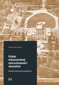 Dzieje wilanowskiej nieruchomości ziemskiej. Autor: Kłusek Mirosław. Dobreksiazki.pl Okładka książki Dzieje wilanowskiej nieruchomości ziemskiej