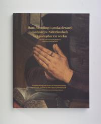 Hans Memling i sztuka dewocji osobistej w Niderlandach w XV i początku XVI wieku. Autor: Opracowanie zbiorowe. Dobreksiazki.pl Okładka książki Hans Memling i sztuka dewocji osobistej w Niderlandach w XV i początku XVI wieku
