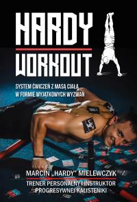 HARDY WORKOUT. Autor: MARCIN HARDY MIELEWCZYK. Dobreksiazki.pl Okładka książki HARDY WORKOUT