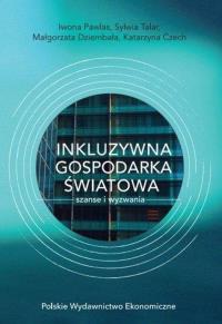 Inkluzywna gospodarka światowa szanse i wyzwania. Autor: Opracowanie zbiorowe. Dobreksiazki.pl Okładka książki Inkluzywna gospodarka światowa szanse i wyzwania