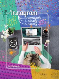 INSTAGRAM WYZWANIA ZASADY PORADY. Autor: KAROL JUCHNIEWICZ. Dobreksiazki.pl Okładka książki INSTAGRAM WYZWANIA ZASADY PORADY