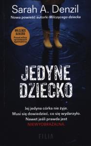 JEDYNE DZIECKO WYD. KIESZONKOWE. Autor: A. Denzil Sarah. Dobreksiazki.pl Okładka książki JEDYNE DZIECKO WYD. KIESZONKOWE