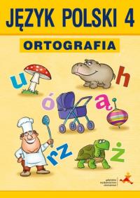 Język Polski - Ortografia 4 w.2016 GWO. Autor: Chwastniewska Danuta, Gorzałczyńska-Mróz Agnieszka. Dobreksiazki.pl Okładka książki Język Polski - Ortografia 4 w.2016 GWO