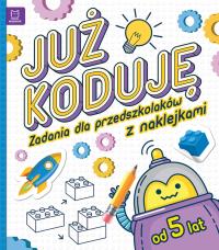 Już koduję! Zadania dla przedszkolaków 5-6 lat. Autor: Weronika Adamska. Dobreksiazki.pl Okładka książki Już koduję! Zadania dla przedszkolaków 5-6 lat