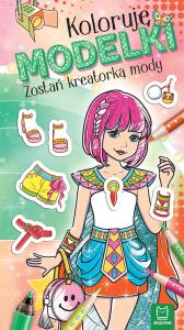 Koloruję Modelki Zostań kreatorką mody. Autor: Opracowanie zbiorowe. Dobreksiazki.pl Okładka książki Koloruję Modelki Zostań kreatorką mody