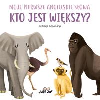 Kto jest większy? Moje pierwsze angielskie słowa. Autor: Anna Láng. Dobreksiazki.pl Okładka książki Kto jest większy? Moje pierwsze angielskie słowa