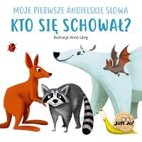 Kto się schował? Moje pierwsze angielskie słowa. Autor: Anna Láng. Dobreksiazki.pl Okładka książki Kto się schował? Moje pierwsze angielskie słowa