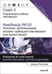 Kwalifikacja INF.03. Programowanie aplikacji cz. 3. Autor: Pokorska Jolanta. Dobreksiazki.pl Okładka książki Kwalifikacja INF.03. Programowanie aplikacji cz. 3