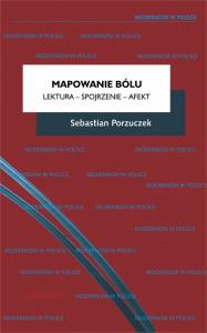 Mapowanie bólu Lektura - Spojrzenie - Afekt. Autor: Porzuczek Sebastian. Dobreksiazki.pl Okładka książki Mapowanie bólu Lektura - Spojrzenie - Afekt