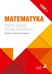 Matematyka. Zbiór zadań konkursowych kl. 7/8. cz.1. Autor: Janowicz Jerzy. Dobreksiazki.pl Okładka książki Matematyka. Zbiór zadań konkursowych kl. 7/8. cz.1