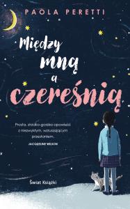 Między mną a czereśnią. Autor: Paola Peretti. Dobreksiazki.pl Okładka książki Między mną a czereśnią