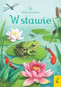Młodzi przyrodnicy W stawie. Autor: Opracowanie zbiorowe. Dobreksiazki.pl Okładka książki Młodzi przyrodnicy W stawie