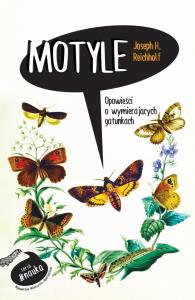 MOTYLE OPOWIEŚCI O WYMIERAJĄCYCH GATUNKACH. Autor: JOSEPH H. REICHHOLF. Dobreksiazki.pl Okładka książki MOTYLE OPOWIEŚCI O WYMIERAJĄCYCH GATUNKACH