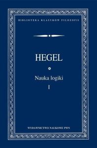 Nauka logiki Tom 1. Autor: Hegel Georg Wilhelm Friedrich. Dobreksiazki.pl Okładka książki Nauka logiki Tom 1