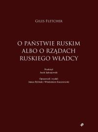 O państwie ruskim albo o rządach ruskiego władcy. Autor: Fletcher Giles. Dobreksiazki.pl Okładka książki O państwie ruskim albo o rządach ruskiego władcy