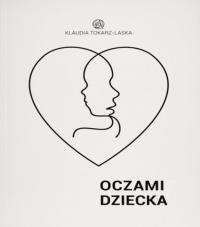 Oczami dziecka. Autor: Klaudia Tokarz-Laska. Dobreksiazki.pl Okładka książki Oczami dziecka