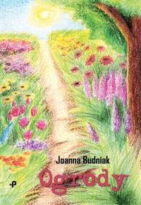 Ogrody. Autor: Budniak Joanna. Dobreksiazki.pl Okładka książki Ogrody