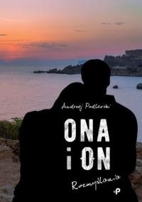 Ona i on. Rozmyślania.. Autor: ANDRZEJ PODLEWSKI. Dobreksiazki.pl Okładka książki Ona i on. Rozmyślania.