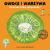 Owoce i warzywa Dzieciaki robią przysmaki. Autor: Romanowska Blanka, Kotulska-Mirka Jowita. Dobreksiazki.pl Okładka książki Owoce i warzywa Dzieciaki robią przysmaki