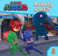 Pidżamersi 8 Roboty w akcji!. Autor: Praca zbiorowa. Dobreksiazki.pl Okładka książki Pidżamersi 8 Roboty w akcji!