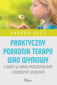 Praktyczny poradnik terapii wad wymowy w.2. Autor: Glej Sandra. Dobreksiazki.pl Okładka książki Praktyczny poradnik terapii wad wymowy w.2