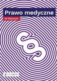 Prawo medyczne w pigułce. Autor: Opracowanie zbiorowe. Dobreksiazki.pl Okładka książki Prawo medyczne w pigułce