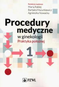 Procedury medyczne w ginekologii Praktyka położnej. Wydawca: PZWL. Dobreksiazki.pl Opakowanie Procedury medyczne w ginekologii Praktyka położnej